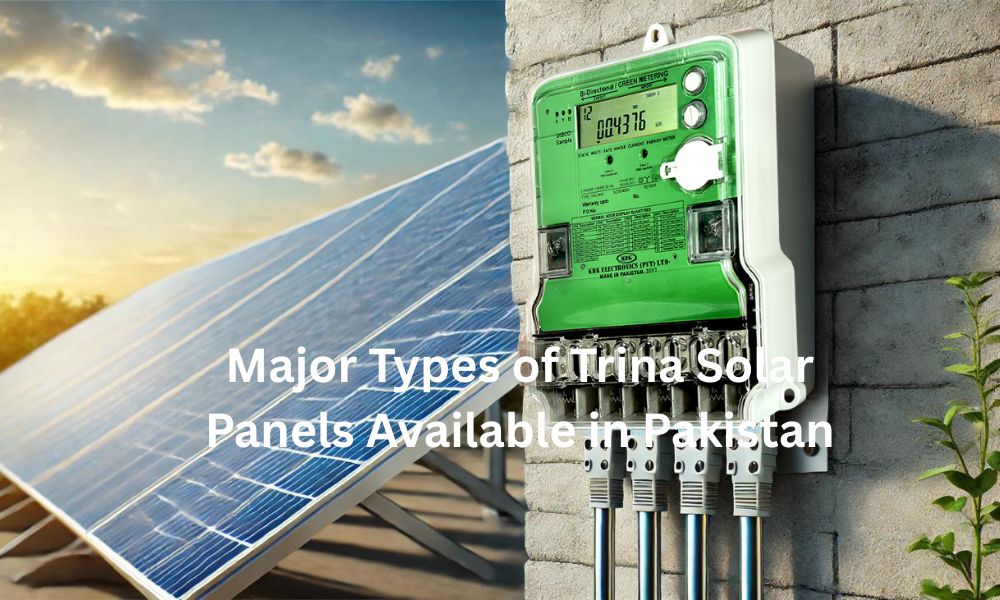 Major Types of Trina Solar Panels Available in Pakistan